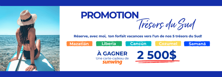 Promotion Trésors du Sud : réservez un forfait vers Mazatlán, Liberia, Cancún, Cozumel ou Samaná et courez la chance de gagner une carte-cadeau Sunwing de 2 500 $.